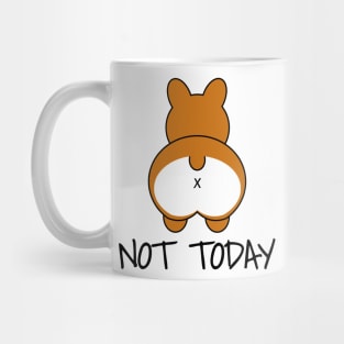 Not Today - Funny Corgi Mug